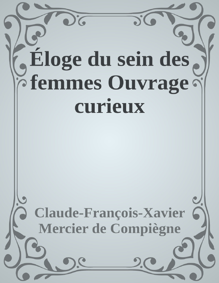 Couverture de Éloge du sein des femmes
Ouvrage curieux