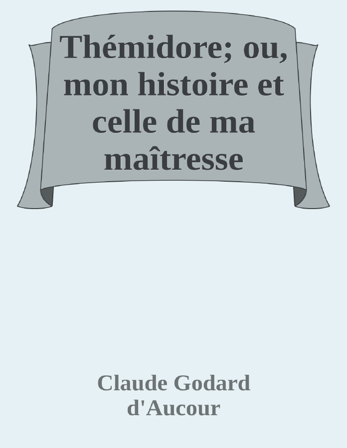 Couverture de Thémidore; ou, mon histoire et celle de ma maîtresse