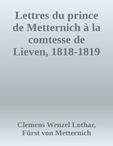 Couverture de Lettres du prince de Metternich à la comtesse de Lieven, 1818-1819