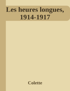 Couverture de Les heures longues, 1914-1917