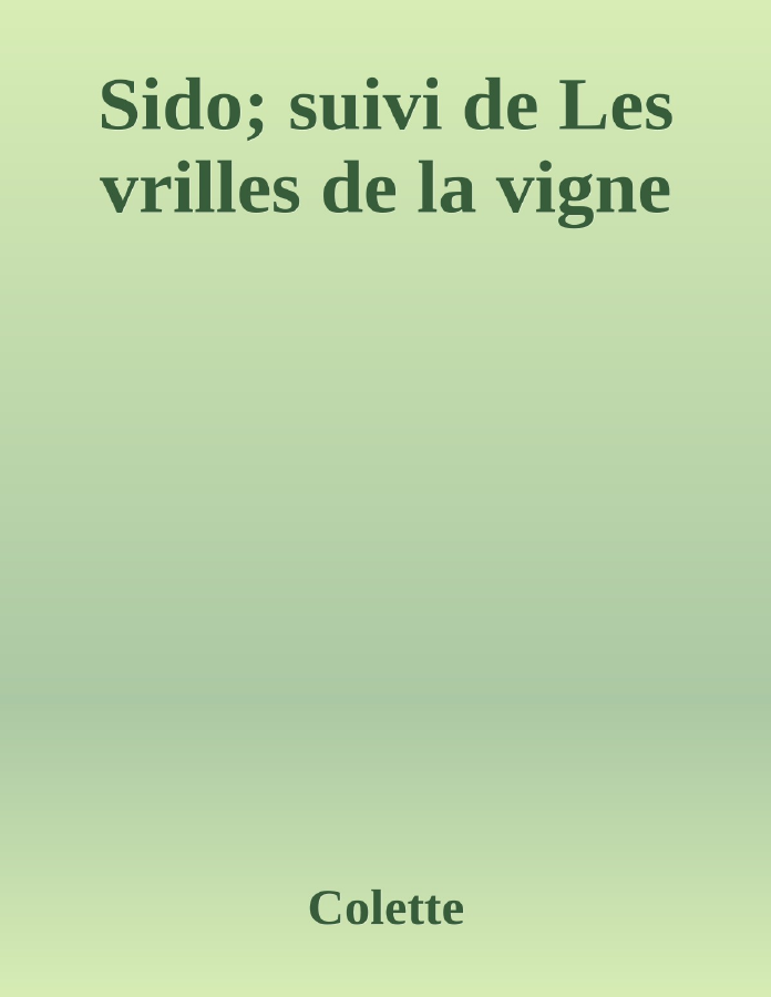 Couverture de Sido; suivi de Les vrilles de la vigne