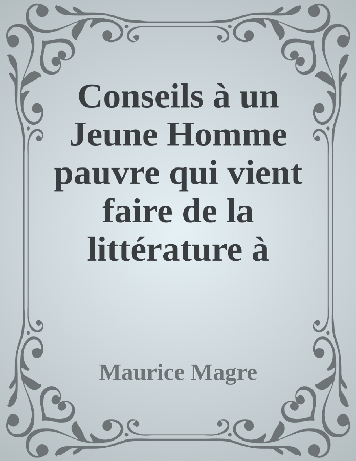 Couverture de Conseils à un Jeune Homme pauvre qui vient faire de la littérature à Paris