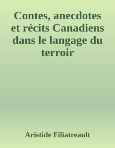 Couverture de Contes, anecdotes et récits Canadiens dans le langage du terroir