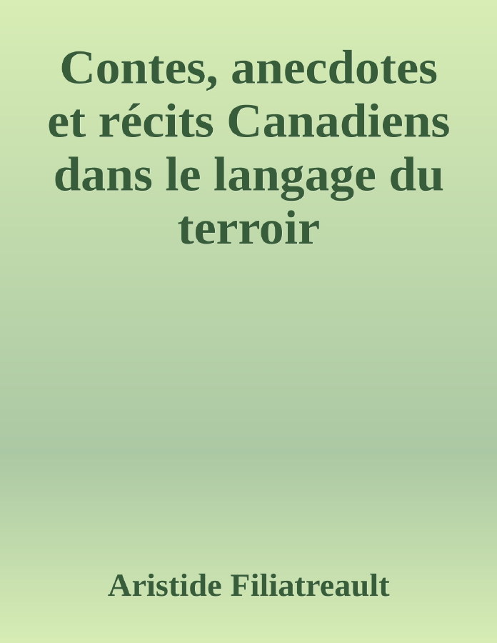 Couverture de Contes, anecdotes et récits Canadiens dans le langage du terroir