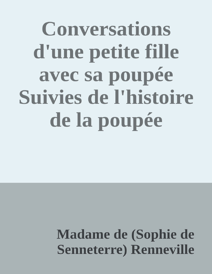 Couverture de Conversations d'une petite fille avec sa poupée
Suivies de l'histoire de la poupée