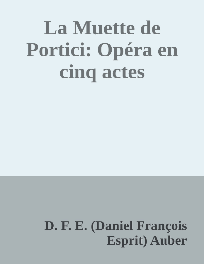 Couverture de La Muette de Portici: Opéra en cinq actes