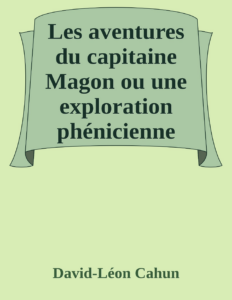 Couverture de Les aventures du capitaine Magon
ou une exploration phénicienne mille ans avant l'ère chrétienne