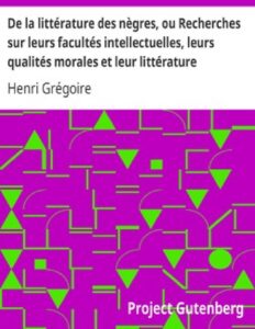 De La Litterature Des Negres Ou Recherches Sur Leurs Facu
