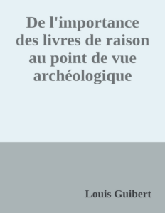 Couverture de De l'importance des livres de raison au point de vue archéologique