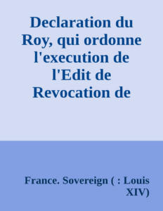 Couverture de Declaration du Roy, qui ordonne l'execution de l'Edit de Revocation de celuy de Nantes