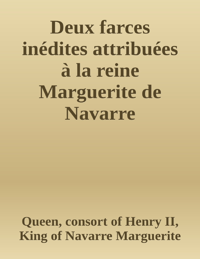 Couverture de Deux farces inédites attribuées à la reine Marguerite de Navarre