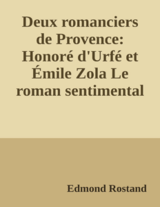 Couverture de Deux romanciers de Provence: Honoré d'Urfé et Émile Zola
Le roman sentimental et le roman naturaliste