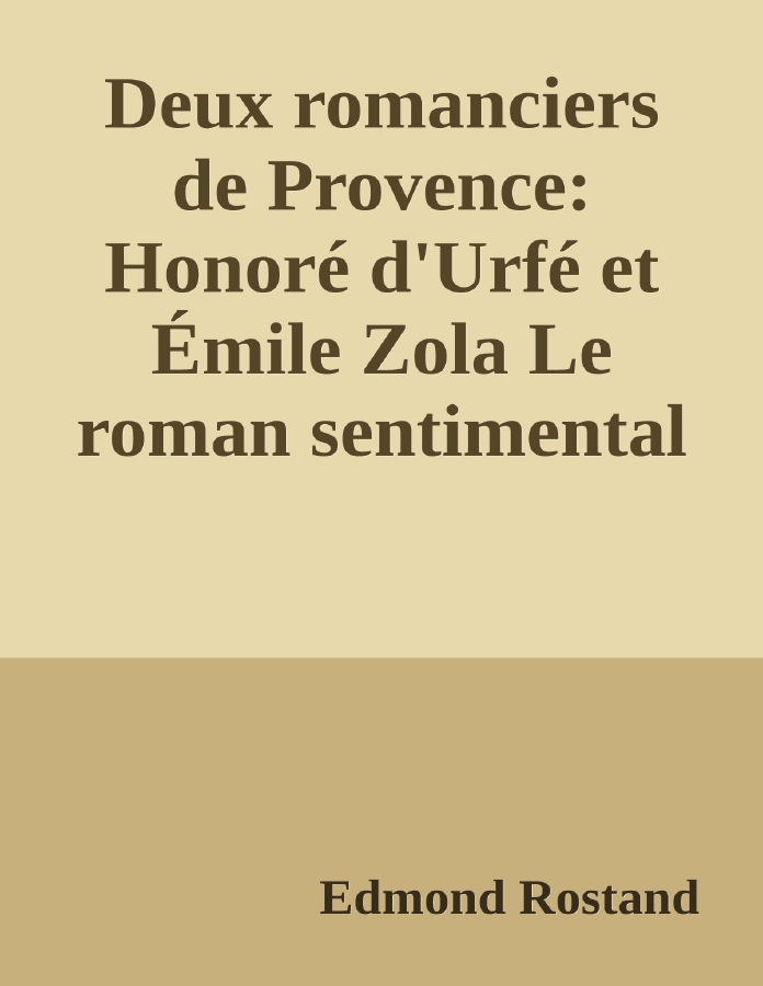 Couverture de Deux romanciers de Provence: Honoré d'Urfé et Émile Zola
Le roman sentimental et le roman naturaliste