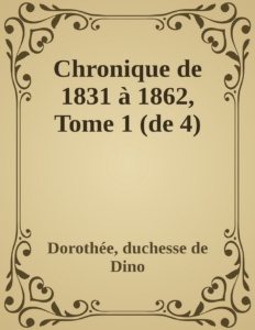 Couverture de Chronique de 1831 à 1862, Tome 1 (de 4)
