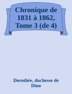 Couverture de Chronique de 1831 à 1862, Tome 3 (de 4)