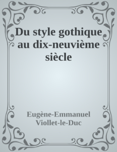 Couverture de Du style gothique au dix-neuvième siècle
