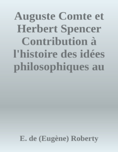 Couverture de Auguste Comte et Herbert Spencer
Contribution à l'histoire des idées philosophiques au XIXe siècle