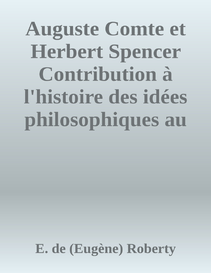 Couverture de Auguste Comte et Herbert Spencer
Contribution à l'histoire des idées philosophiques au XIXe siècle