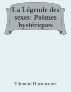 Couverture de La Légende des sexes: Poëmes hystériques