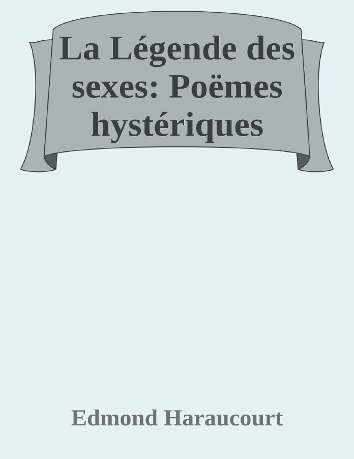 Couverture de La Légende des sexes: Poëmes hystériques