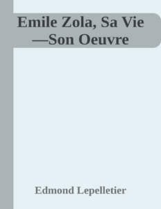 Couverture de Emile Zola, Sa Vie—Son Oeuvre