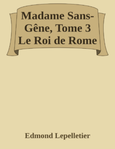 Couverture de Madame Sans-Gêne, Tome 3
Le Roi de Rome