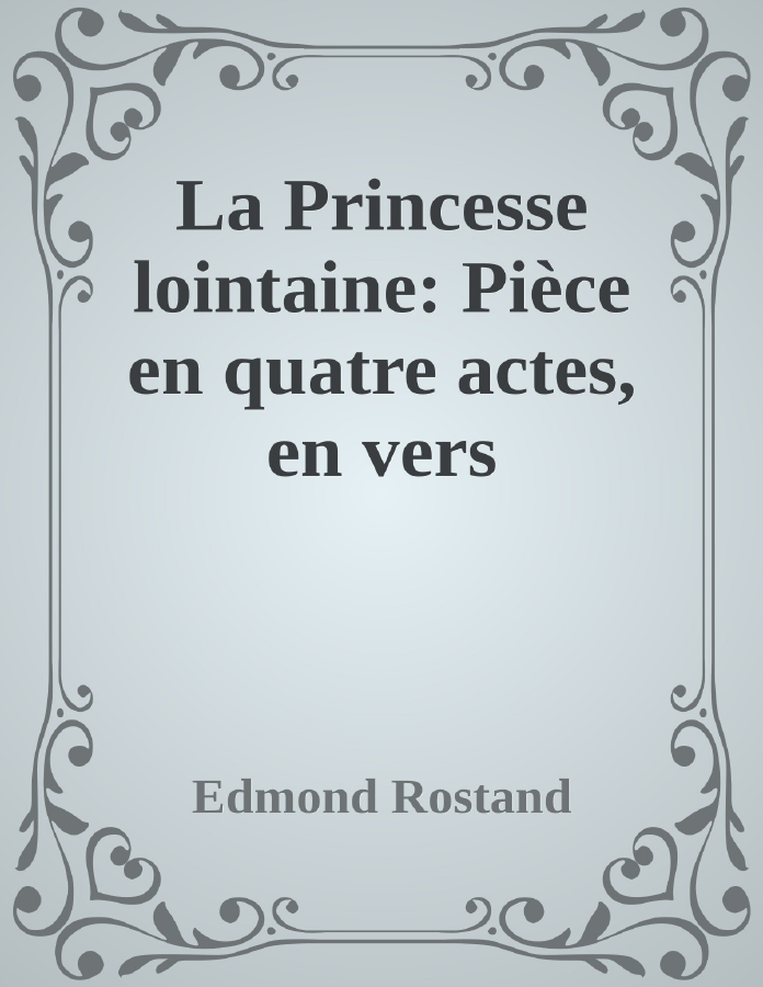 Couverture de La Princesse lointaine: Pièce en quatre actes, en vers