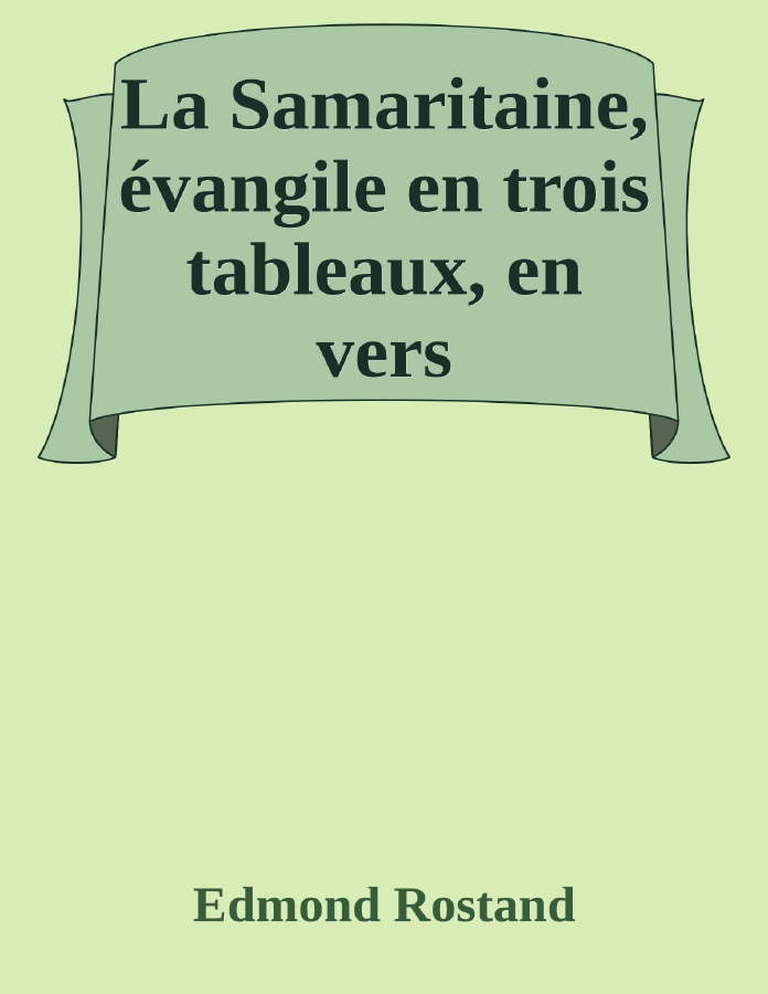 Couverture de La Samaritaine, évangile en trois tableaux, en vers