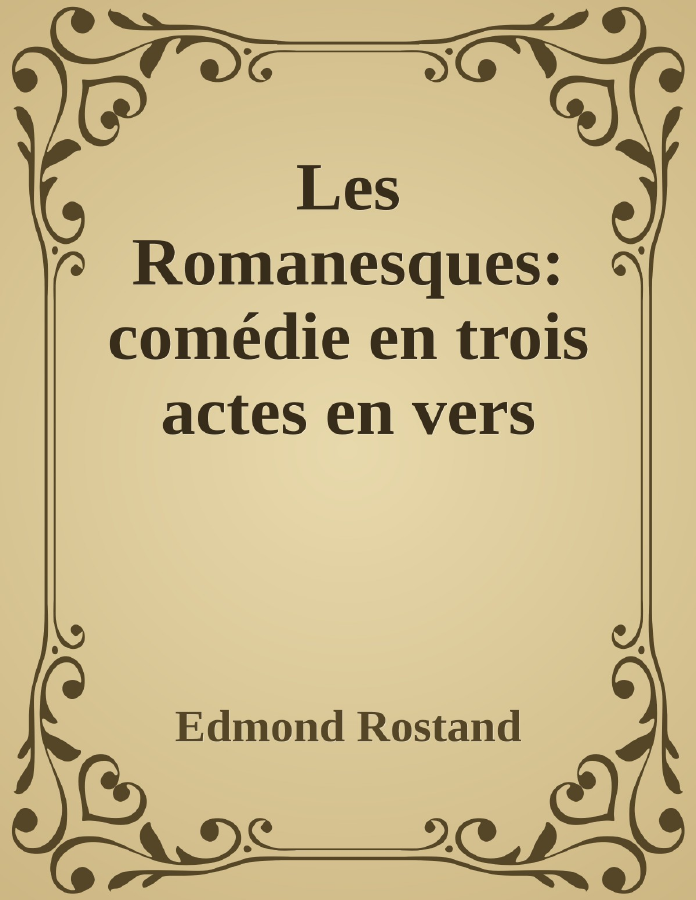 Couverture de Les Romanesques: comédie en trois actes en vers
