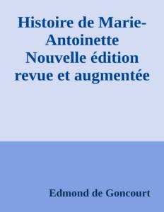 Couverture de Histoire de Marie-Antoinette
Nouvelle édition revue et augmentée