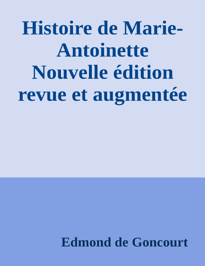 Couverture de Histoire de Marie-Antoinette
Nouvelle édition revue et augmentée