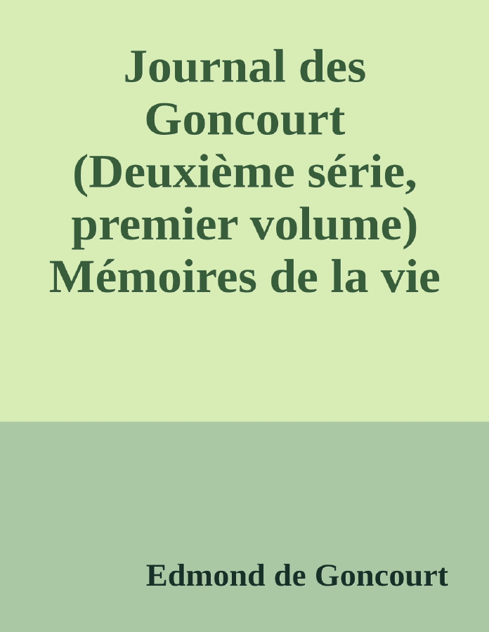 Couverture de Journal des Goncourt (Deuxième série, premier volume)
Mémoires de la vie littéraire
