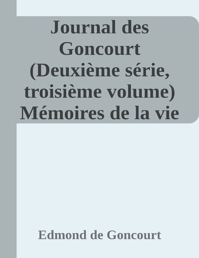 Couverture de Journal des Goncourt (Deuxième série, troisième volume)
Mémoires de la vie littéraire