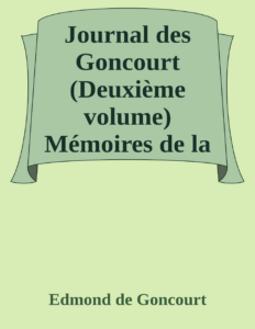 Couverture de Journal des Goncourt  (Deuxième volume)
Mémoires de la vie littéraire