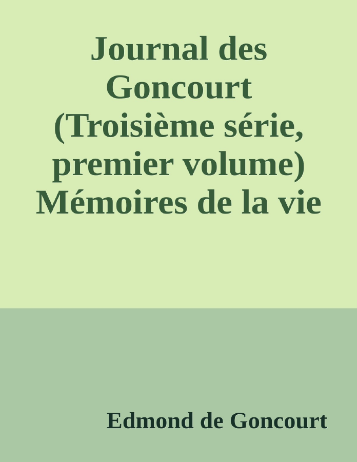 Couverture de Journal des Goncourt (Troisième série, premier volume)
Mémoires de la vie littéraire