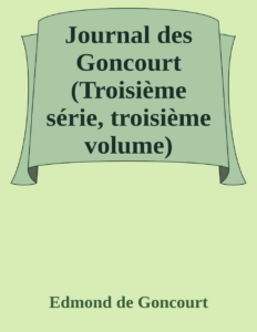 Couverture de Journal des Goncourt (Troisième série, troisième volume)
Mémoires de la vie littéraire