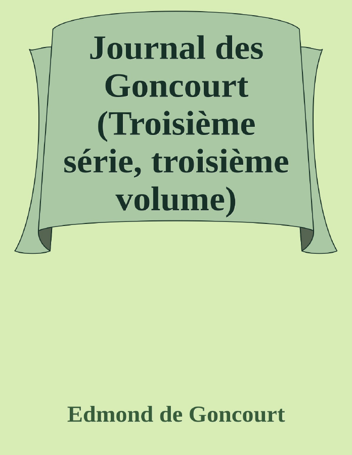 Couverture de Journal des Goncourt (Troisième série, troisième volume)
Mémoires de la vie littéraire