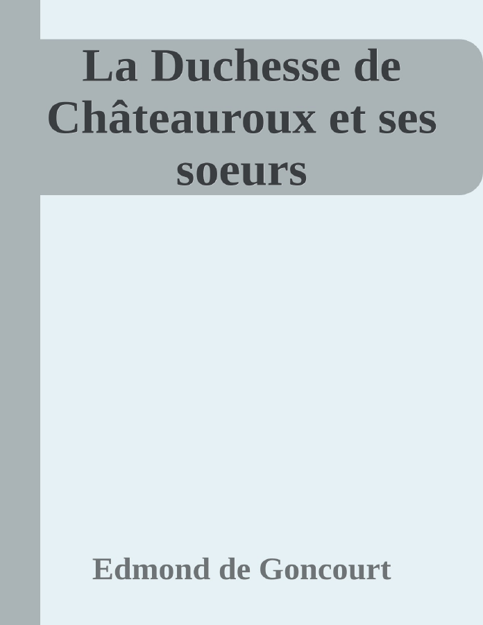 Couverture de La Duchesse de Châteauroux et ses soeurs