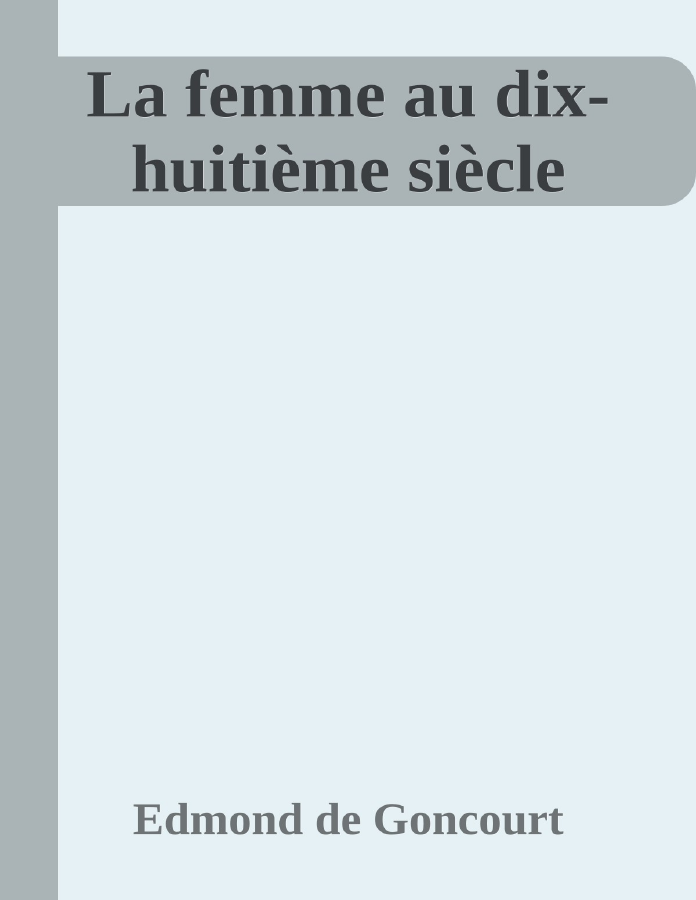 Couverture de La femme au dix-huitième siècle