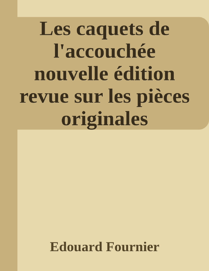 Couverture de Les caquets de l'accouchée
nouvelle édition revue sur les pièces originales