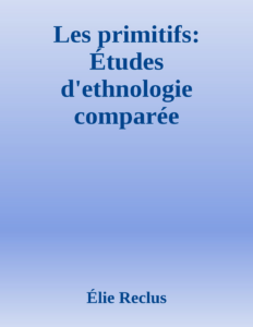 Couverture de Les primitifs: Études d'ethnologie comparée