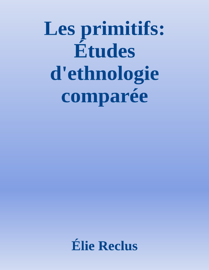 Couverture de Les primitifs: Études d'ethnologie comparée