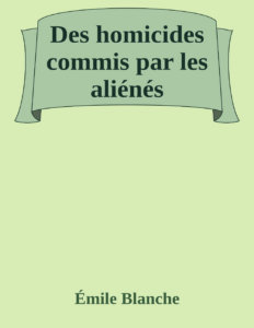 Couverture de Des homicides commis par les aliénés