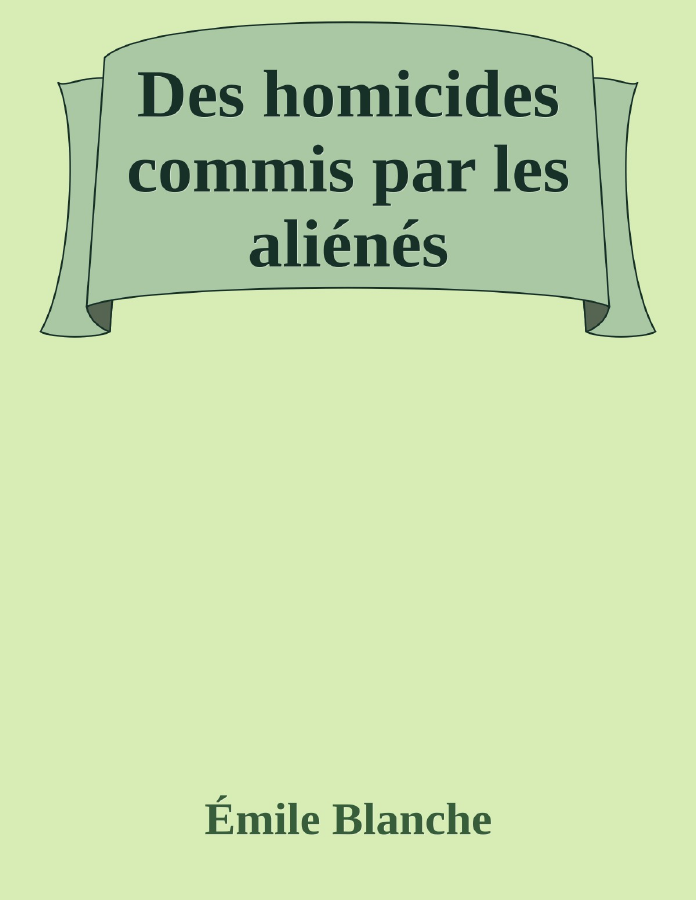 Couverture de Des homicides commis par les aliénés
