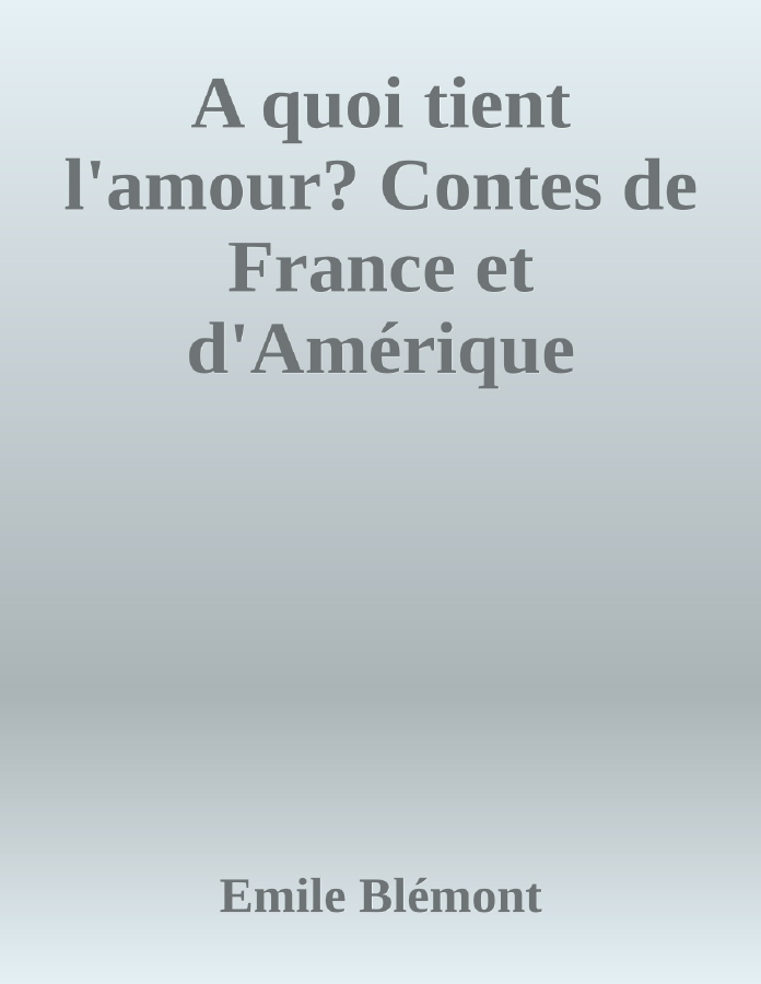 Couverture de A quoi tient l'amour?
Contes de France et d'Amérique
