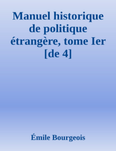 Couverture de Manuel historique de politique étrangère, tome Ier [de 4]