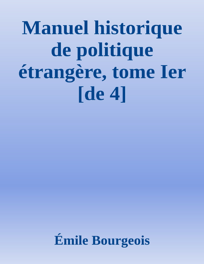 Couverture de Manuel historique de politique étrangère, tome Ier [de 4]