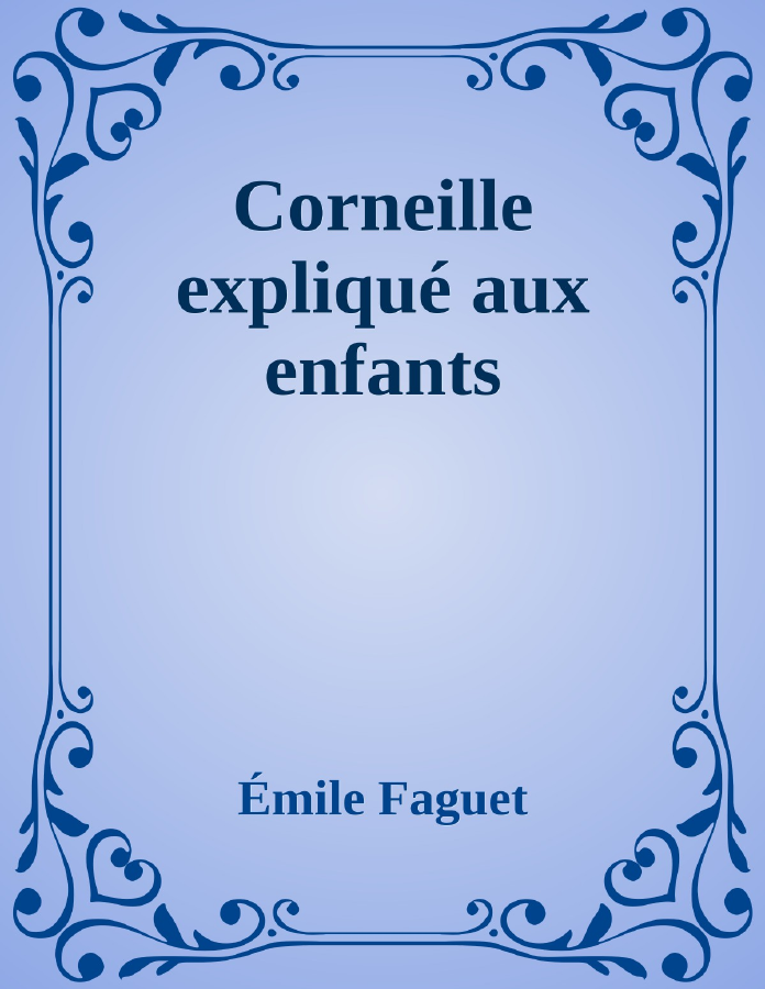 Couverture de Corneille expliqué aux enfants