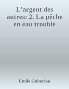 Couverture de L'argent des autres: 2. La pêche en eau trouble