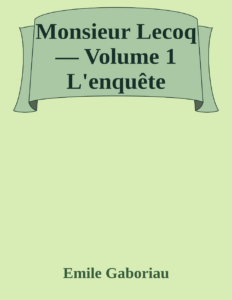 Couverture de Monsieur Lecoq — Volume 1
L'enquête